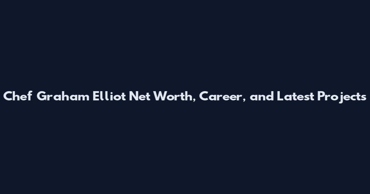 Chef Graham Elliot Net Worth, Career, and Latest Projects