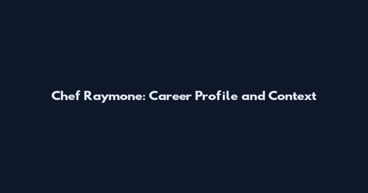 Chef Raymone: Career Profile and Context