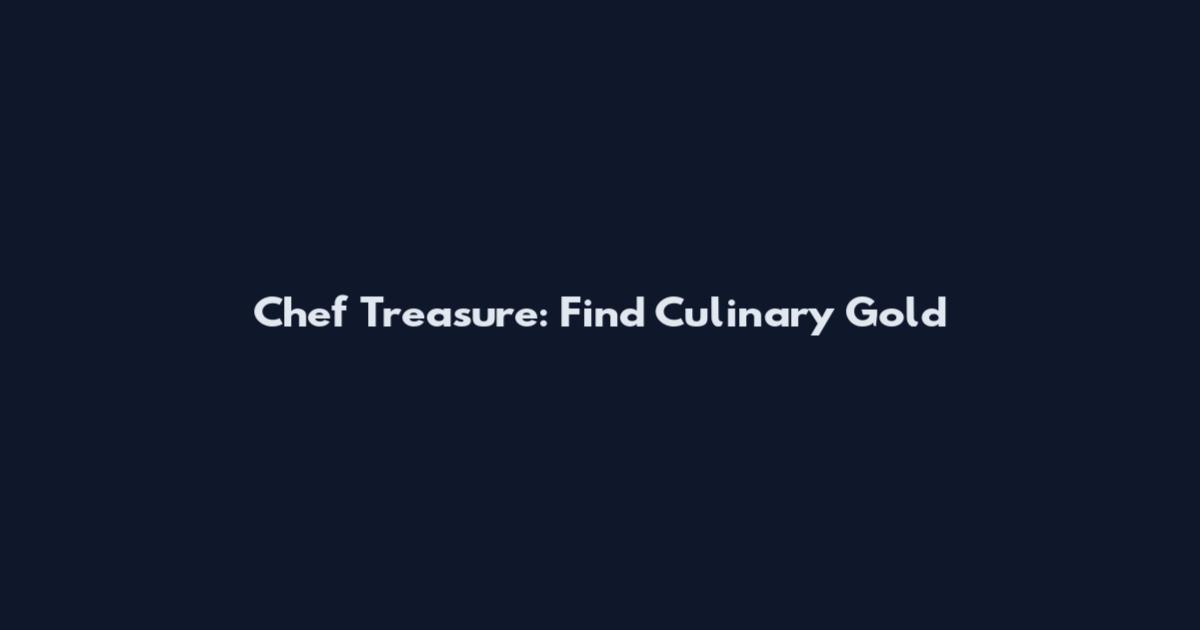 Chef Treasure: Find Culinary Gold