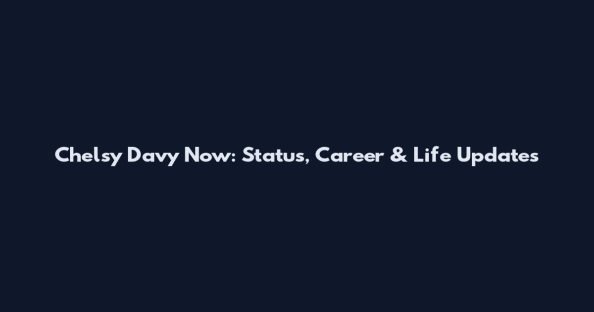 Chelsy Davy Now: Status, Career & Life Updates