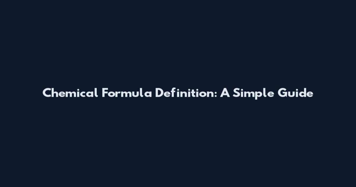 Chemical Formula Definition: A Simple Guide