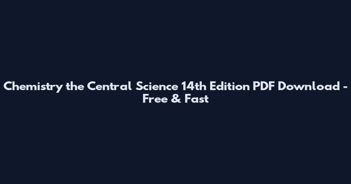 Chemistry the Central Science 14th Edition PDF Download - Free & Fast
