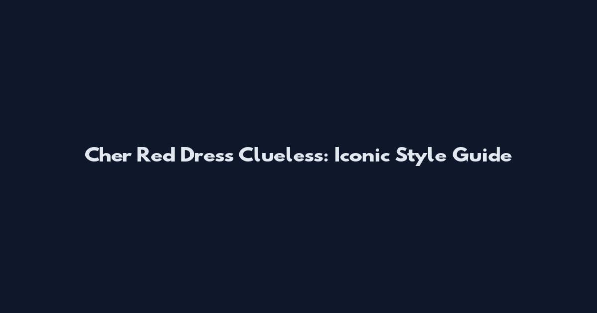 Cher Red Dress Clueless: Iconic Style Guide