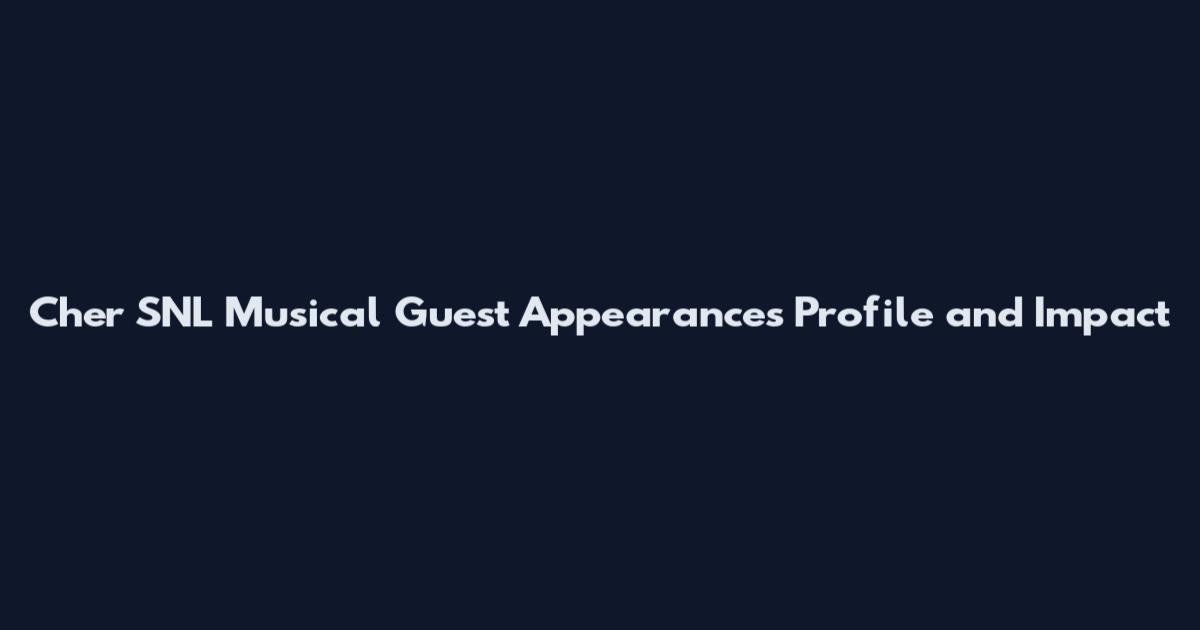 Cher SNL Musical Guest Appearances Profile and Impact
