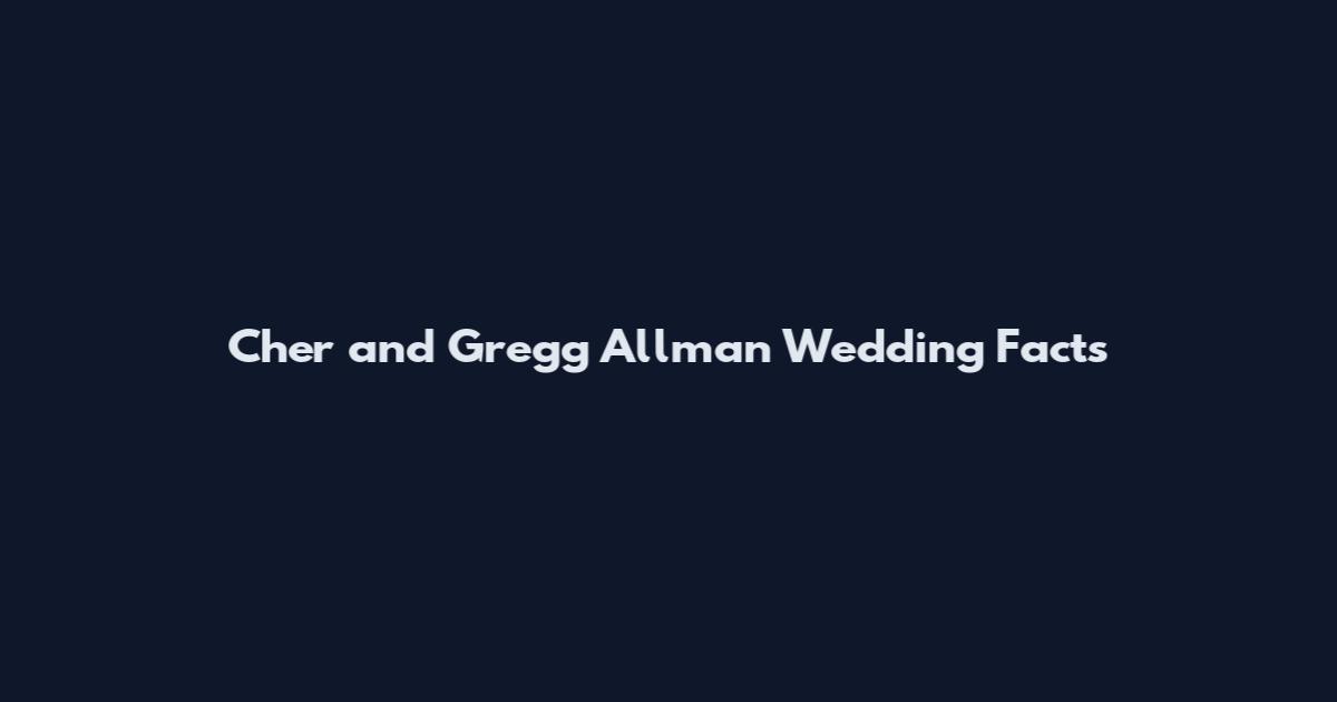 Cher and Gregg Allman Wedding Facts