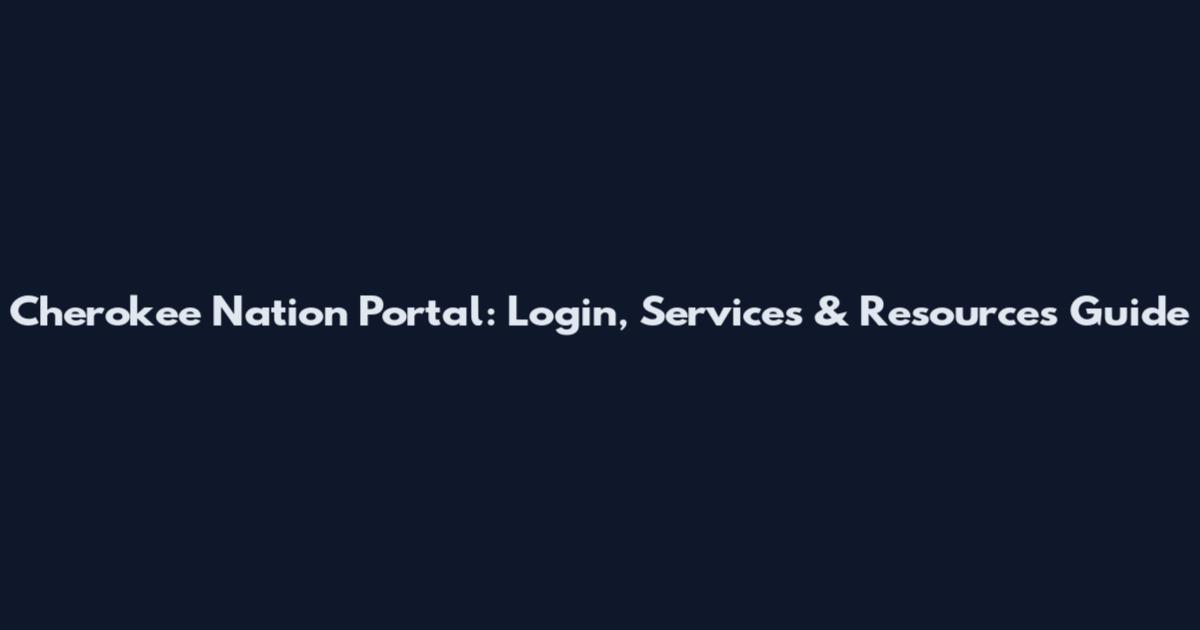 Cherokee Nation Portal: Login, Services & Resources Guide