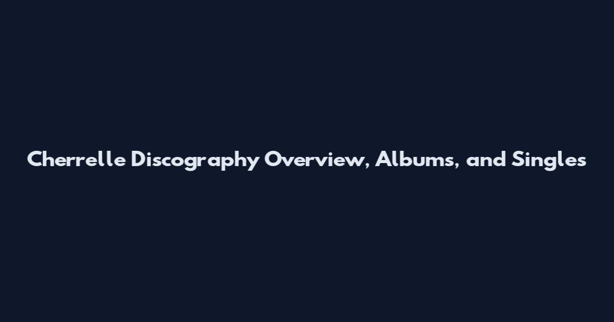 Cherrelle Discography Overview, Albums, and Singles