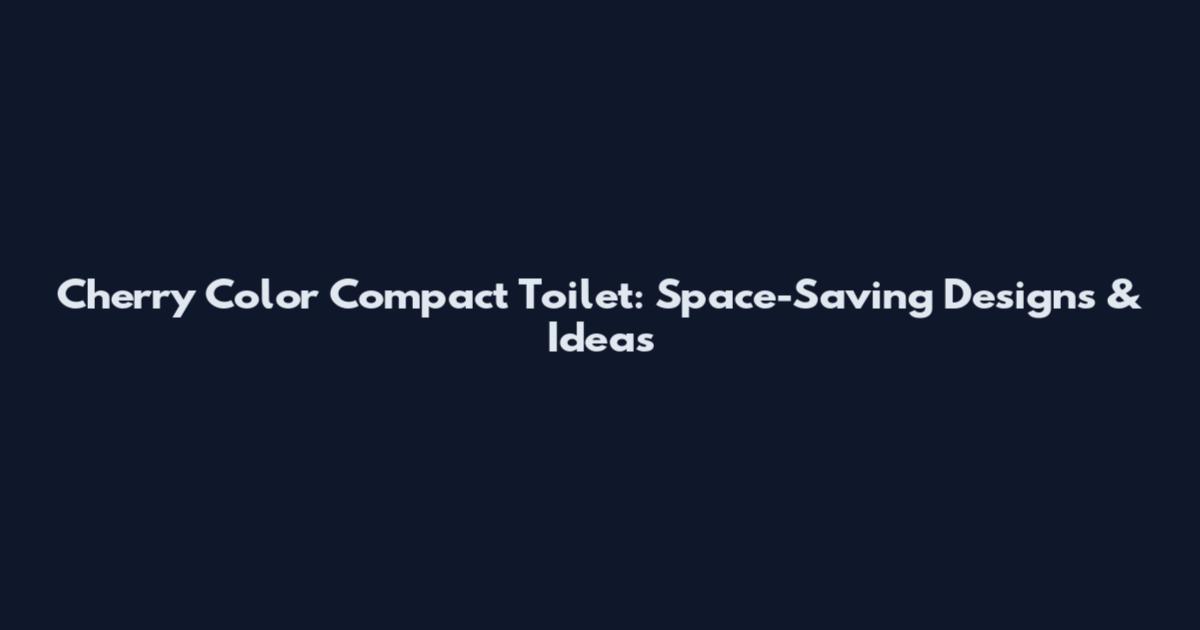 Cherry Color Compact Toilet: Space-Saving Designs & Ideas