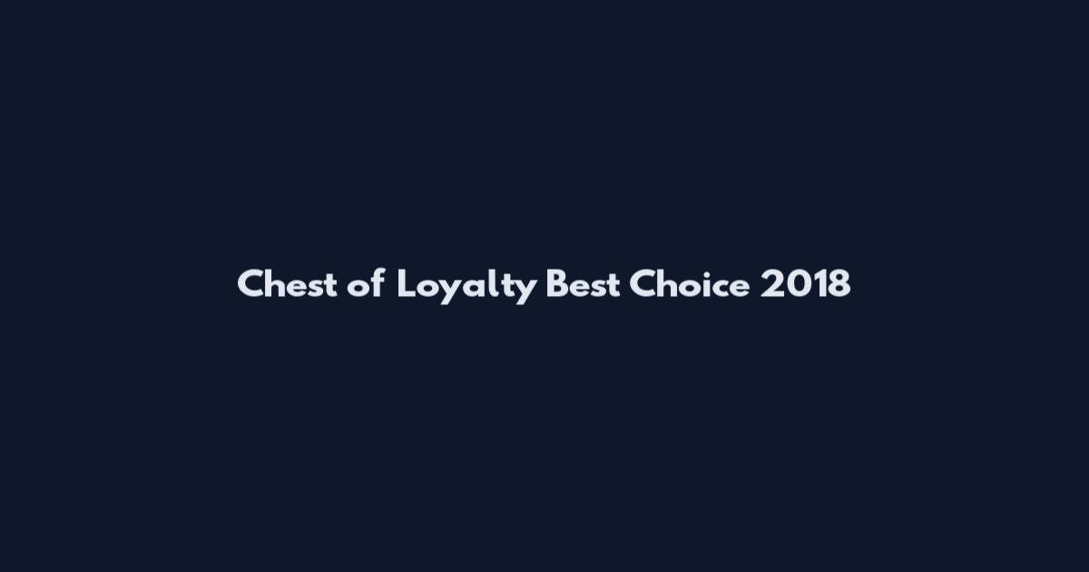 Chest of Loyalty Best Choice 2018