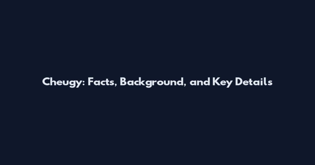 Cheugy: Facts, Background, and Key Details