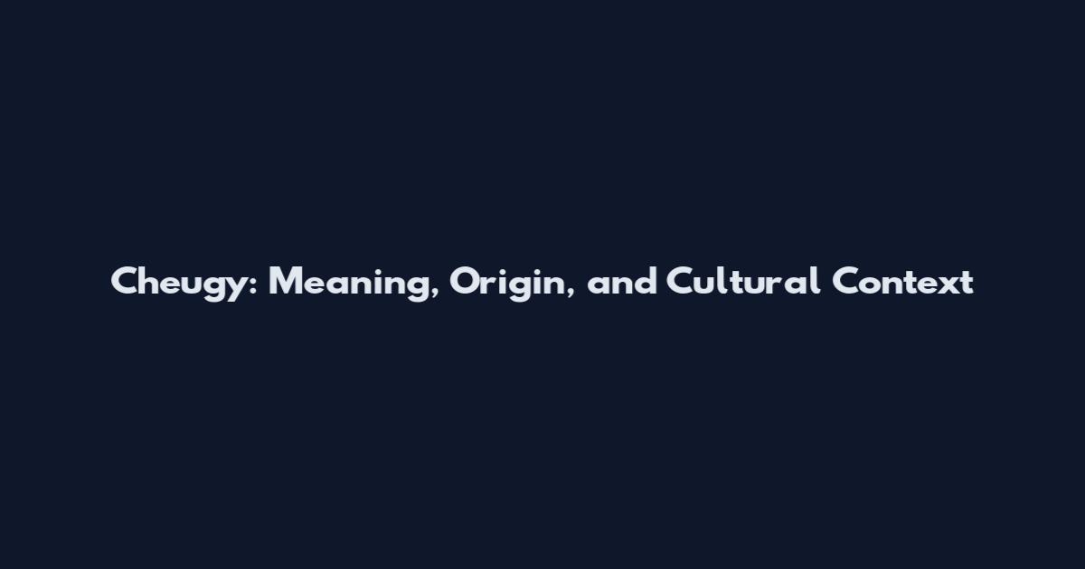 Cheugy: Meaning, Origin, and Cultural Context