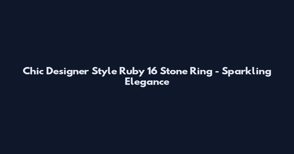 Chic Designer Style Ruby 16 Stone Ring - Sparkling Elegance
