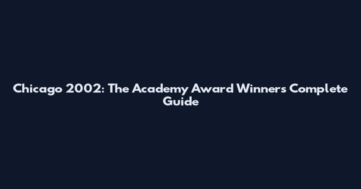 Chicago 2002: The Academy Award Winner's Complete Guide