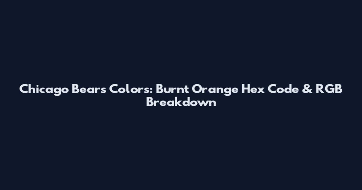 Chicago Bears Colors: Burnt Orange Hex Code & RGB Breakdown