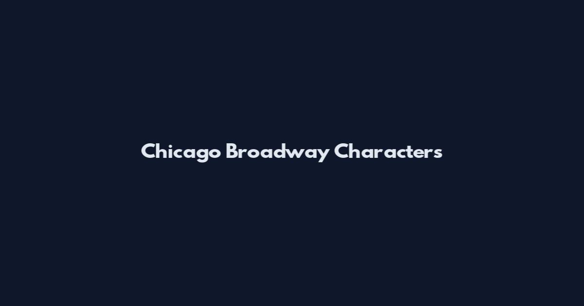 Chicago Broadway Characters