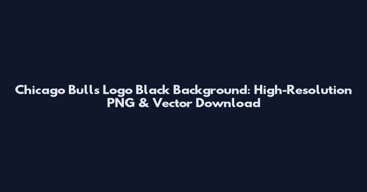 Chicago Bulls Logo Black Background: High-Resolution PNG & Vector Download