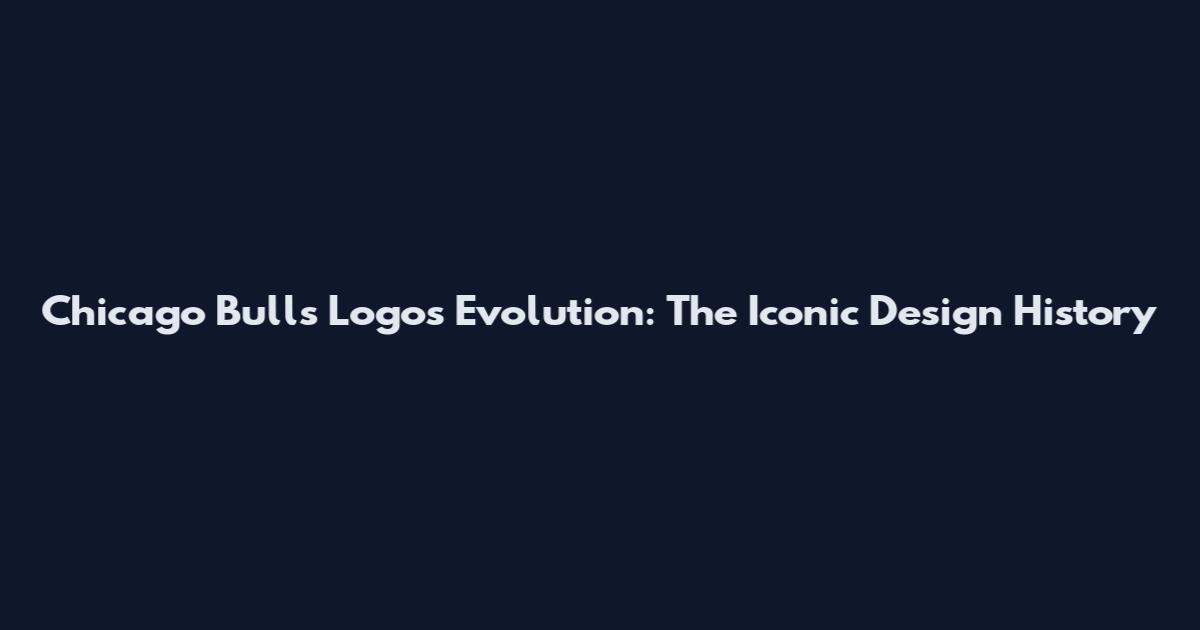 Chicago Bulls Logos Evolution: The Iconic Design History