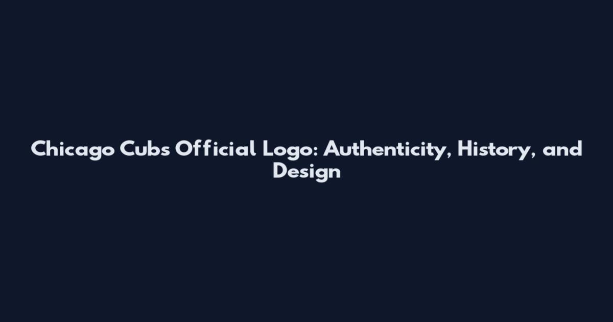 Chicago Cubs Official Logo: Authenticity, History, and Design