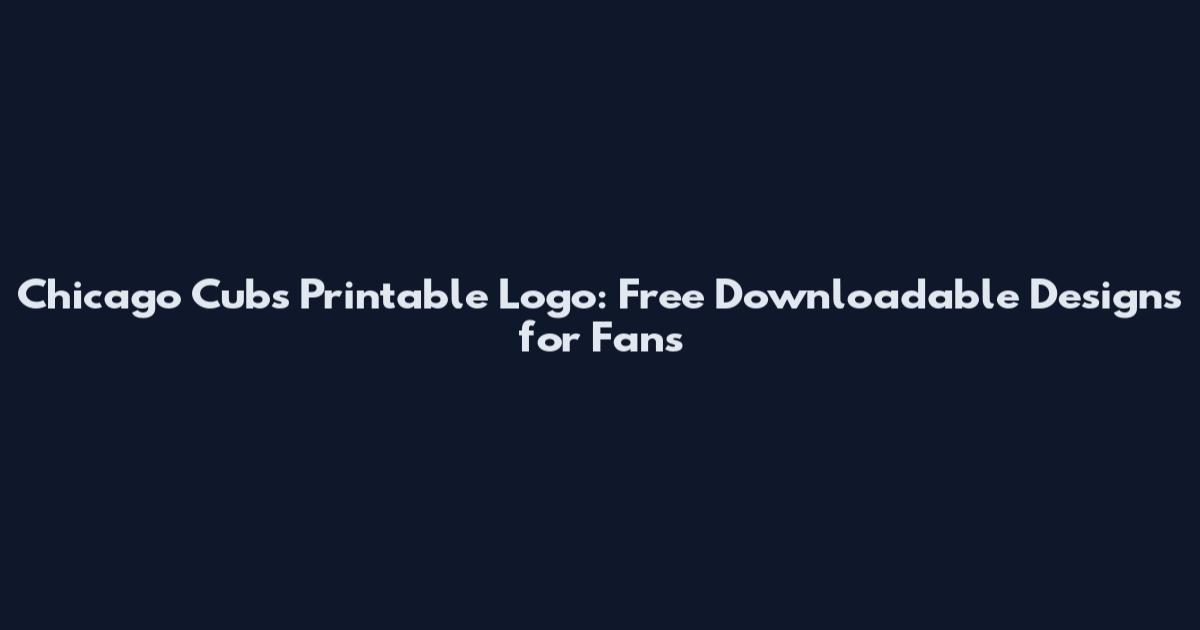 Chicago Cubs Printable Logo: Free Downloadable Designs for Fans