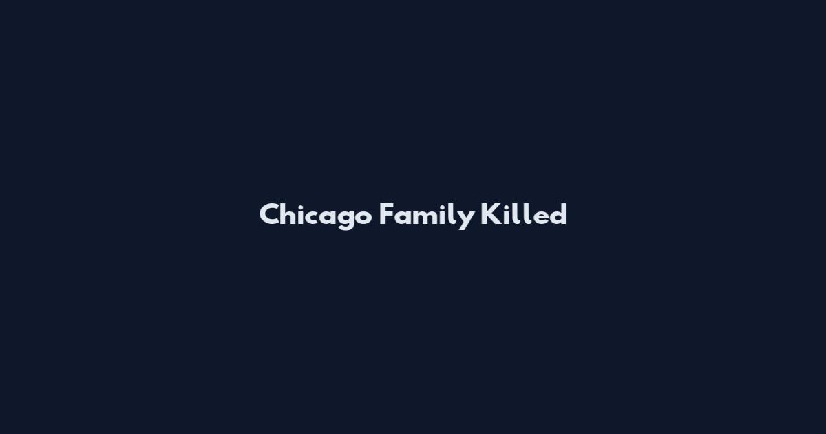 Chicago Family Killed