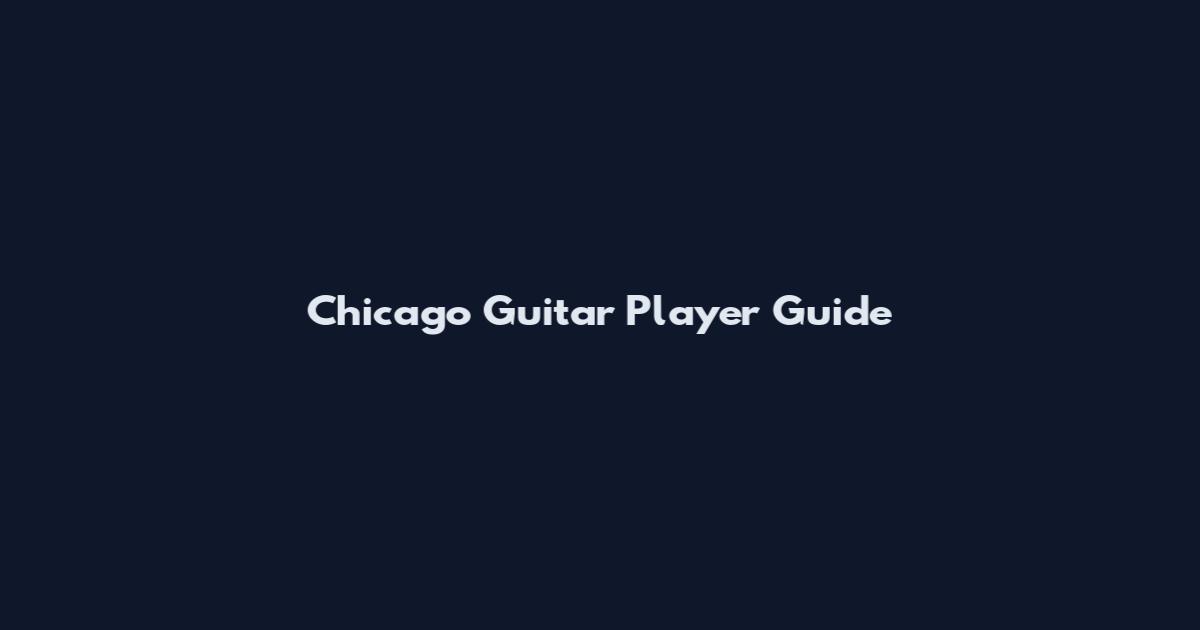 Chicago Guitar Player Guide
