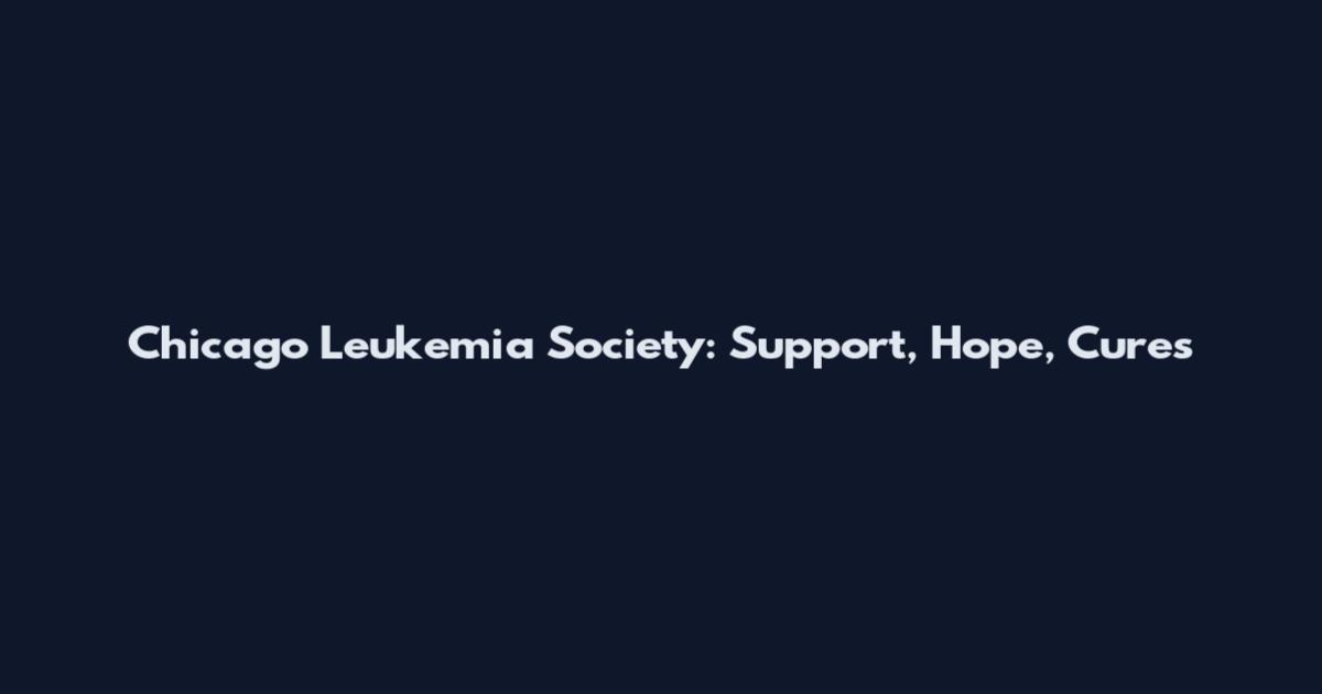 Chicago Leukemia Society: Support, Hope, Cures