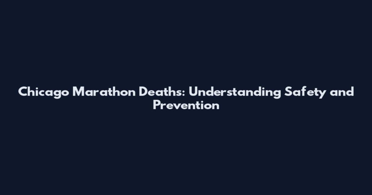 Chicago Marathon Deaths: Understanding Safety and Prevention