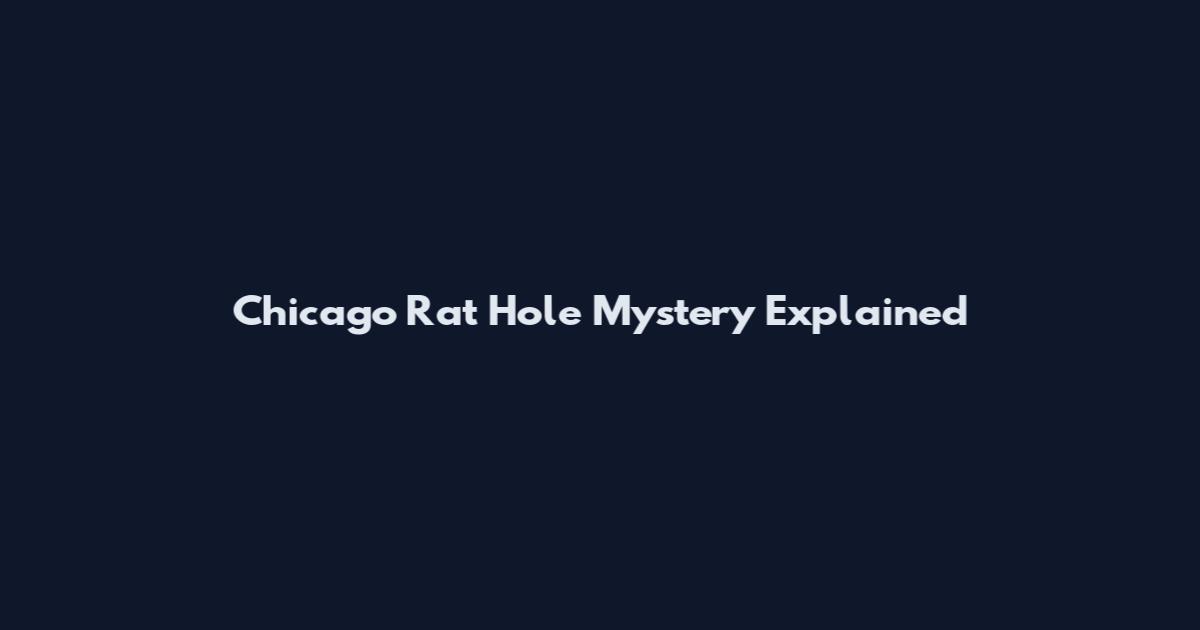 Chicago Rat Hole Mystery Explained