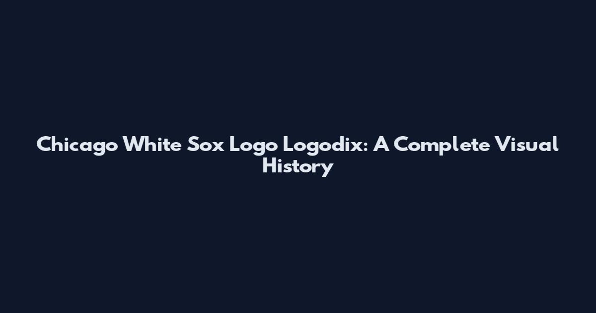 Chicago White Sox Logo Logodix: A Complete Visual History