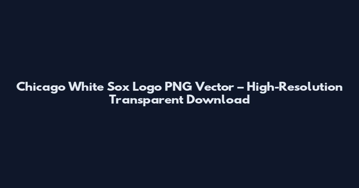 Chicago White Sox Logo PNG Vector – High-Resolution Transparent Download