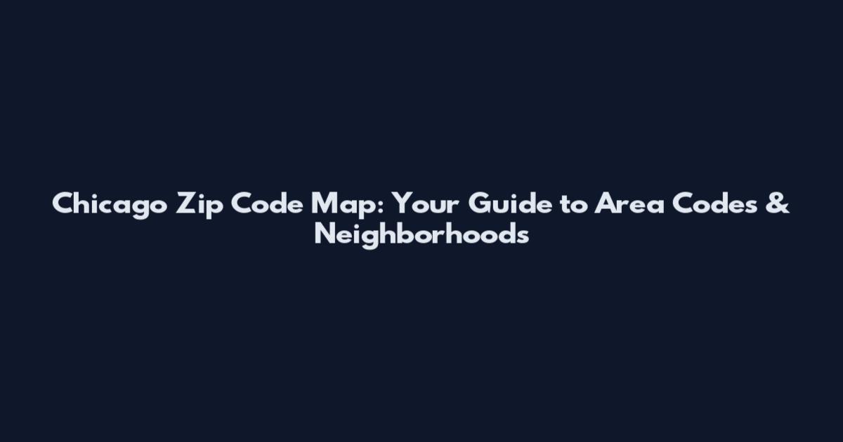 Chicago Zip Code Map: Your Guide to Area Codes & Neighborhoods