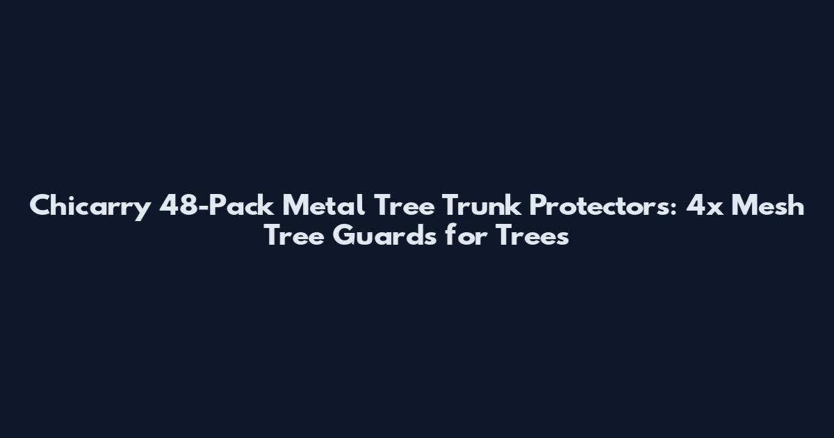 Chicarry 48-Pack Metal Tree Trunk Protectors: 4x Mesh Tree Guards for Trees