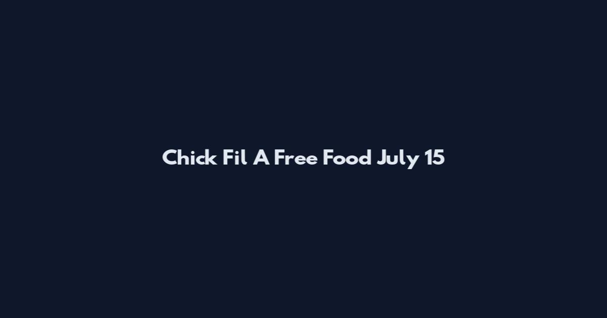 Chick Fil A Free Food July 15
