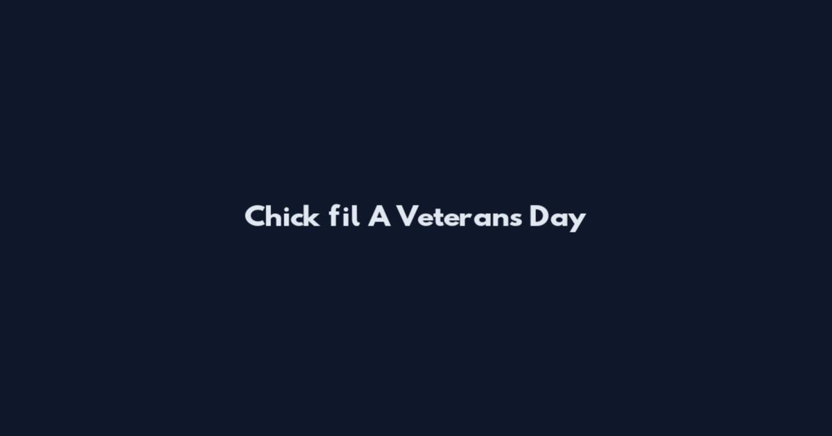 Chick fil A Veterans Day