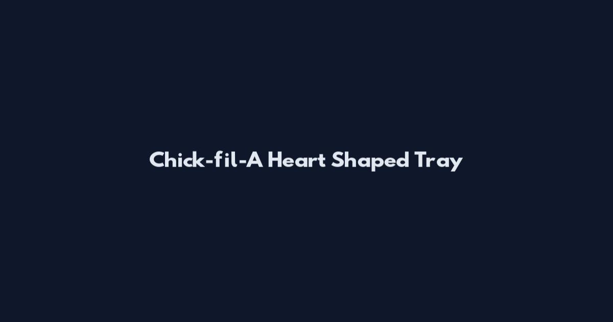 Chick-fil-A Heart Shaped Tray