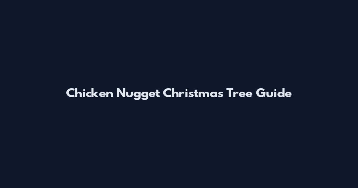 Chicken Nugget Christmas Tree Guide