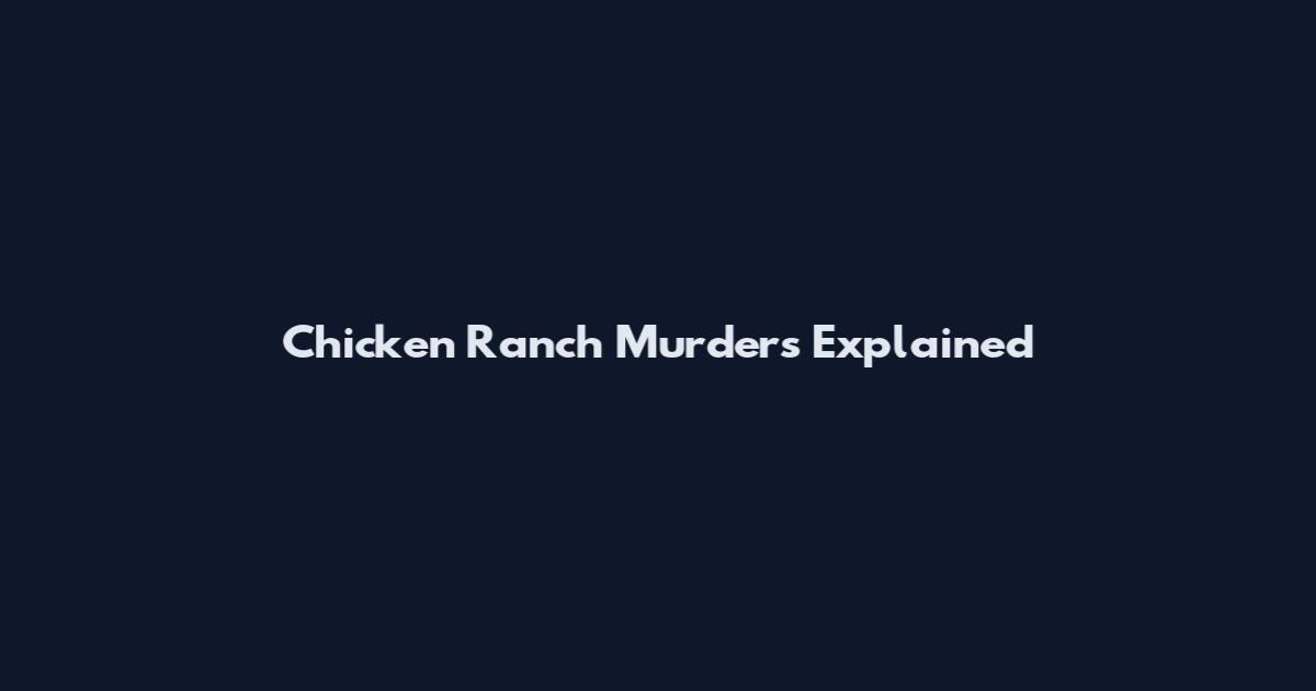 Chicken Ranch Murders Explained