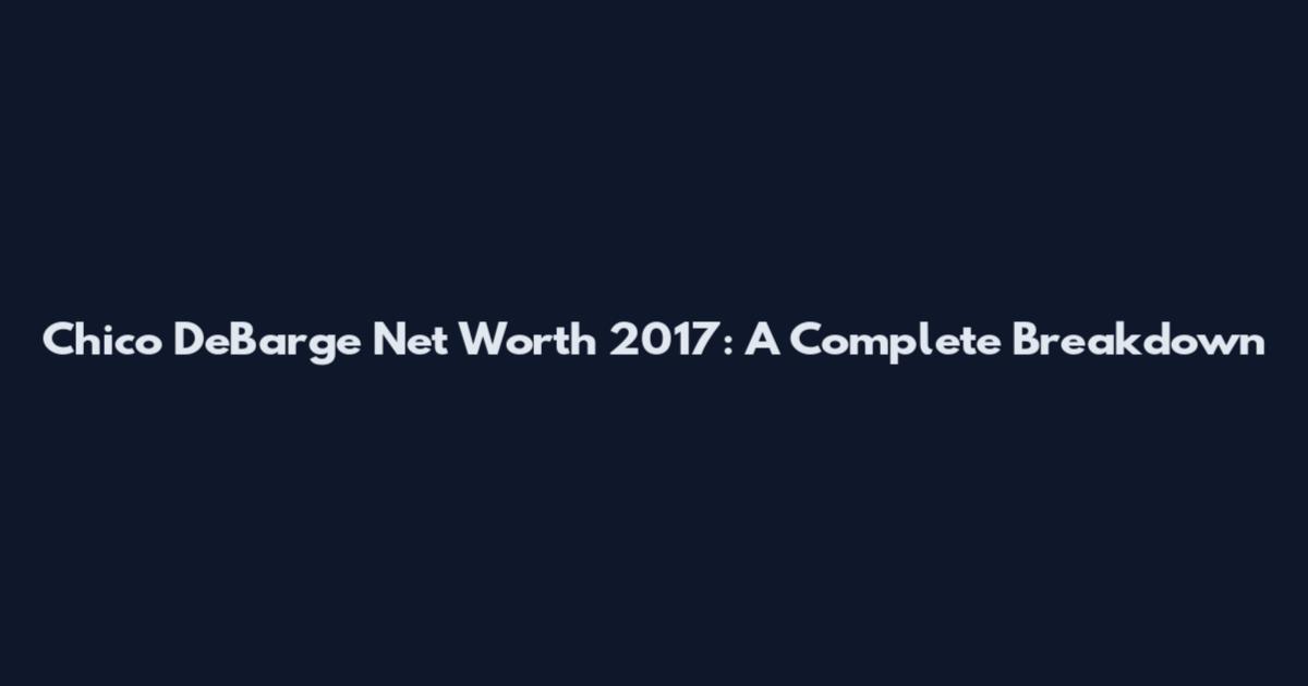 Chico DeBarge Net Worth 2017: A Complete Breakdown