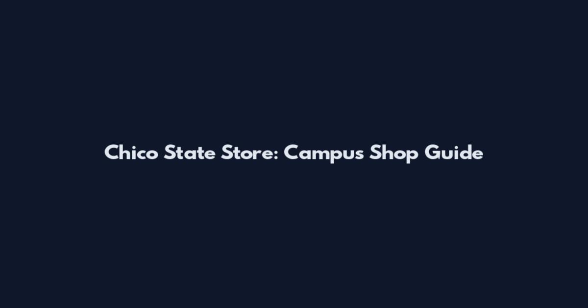 Chico State Store: Campus Shop Guide
