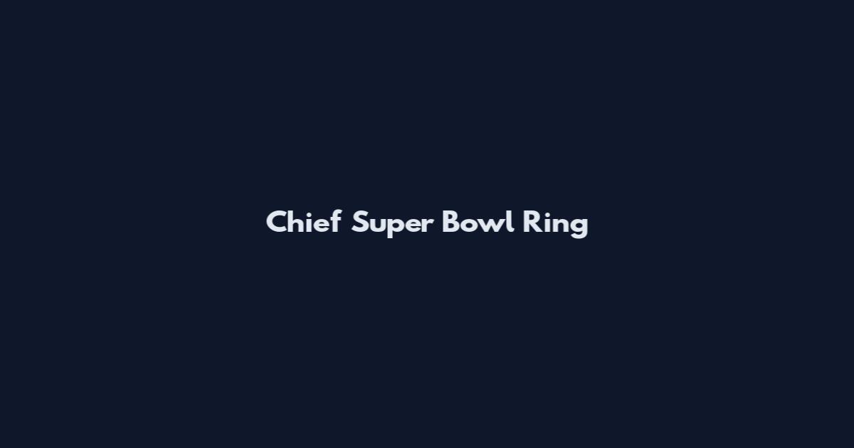 Chief Super Bowl Ring