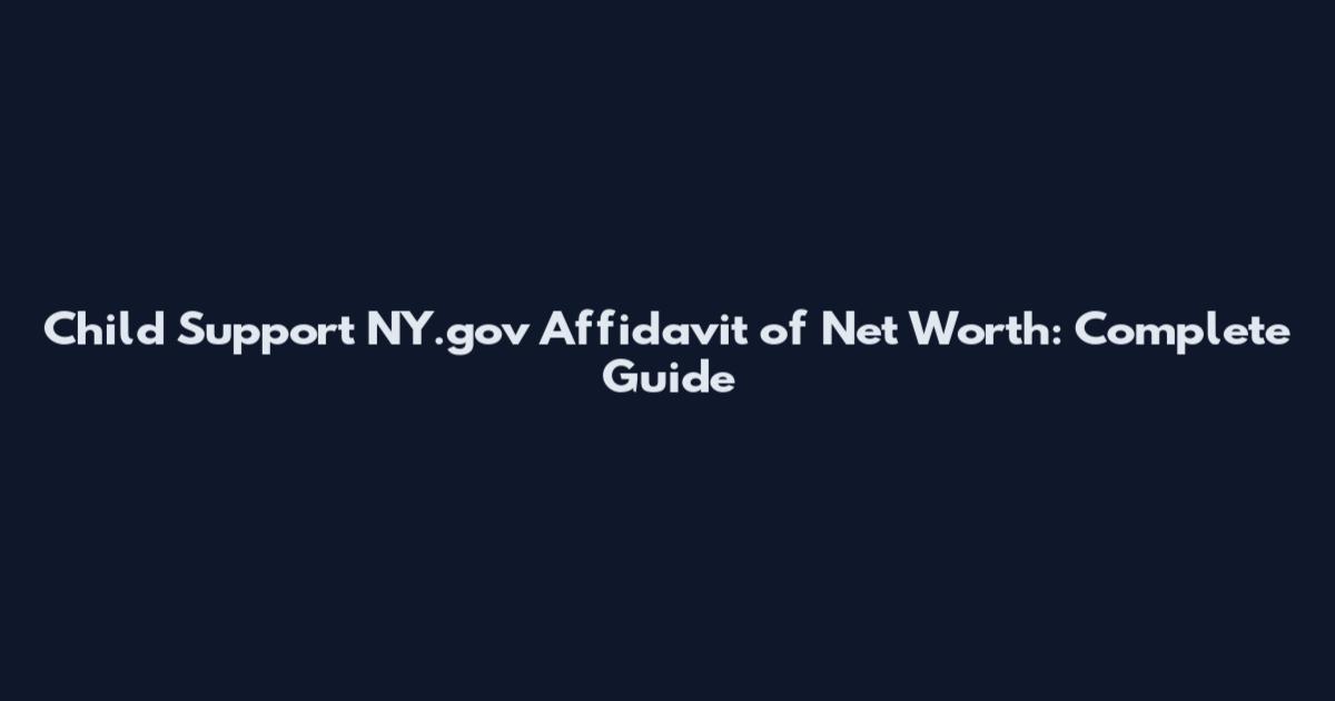 Child Support NY.gov Affidavit of Net Worth: Complete Guide