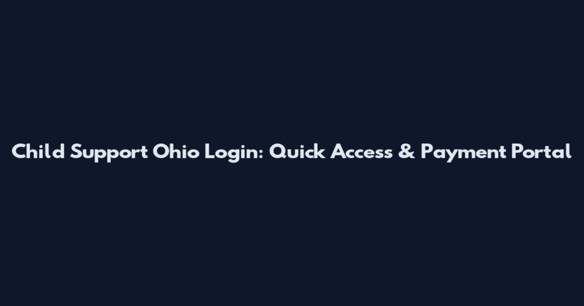 Child Support Ohio Login: Quick Access & Payment Portal