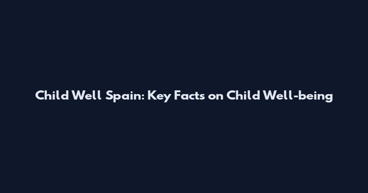 Child Well Spain: Key Facts on Child Well-being