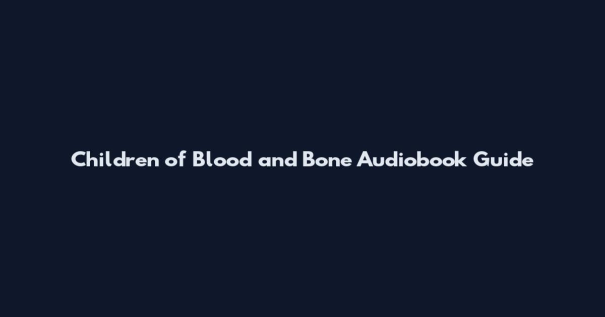 Children of Blood and Bone Audiobook Guide