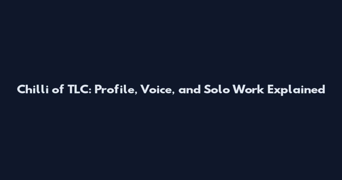 Chilli of TLC: Profile, Voice, and Solo Work Explained
