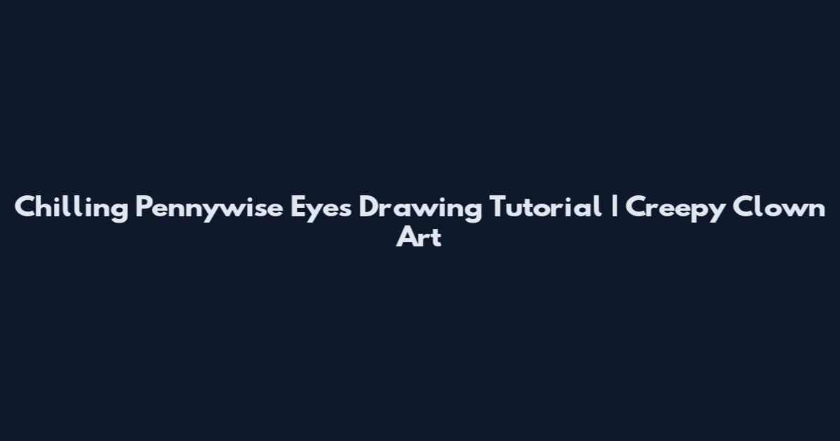 Chilling Pennywise Eyes Drawing Tutorial | Creepy Clown Art