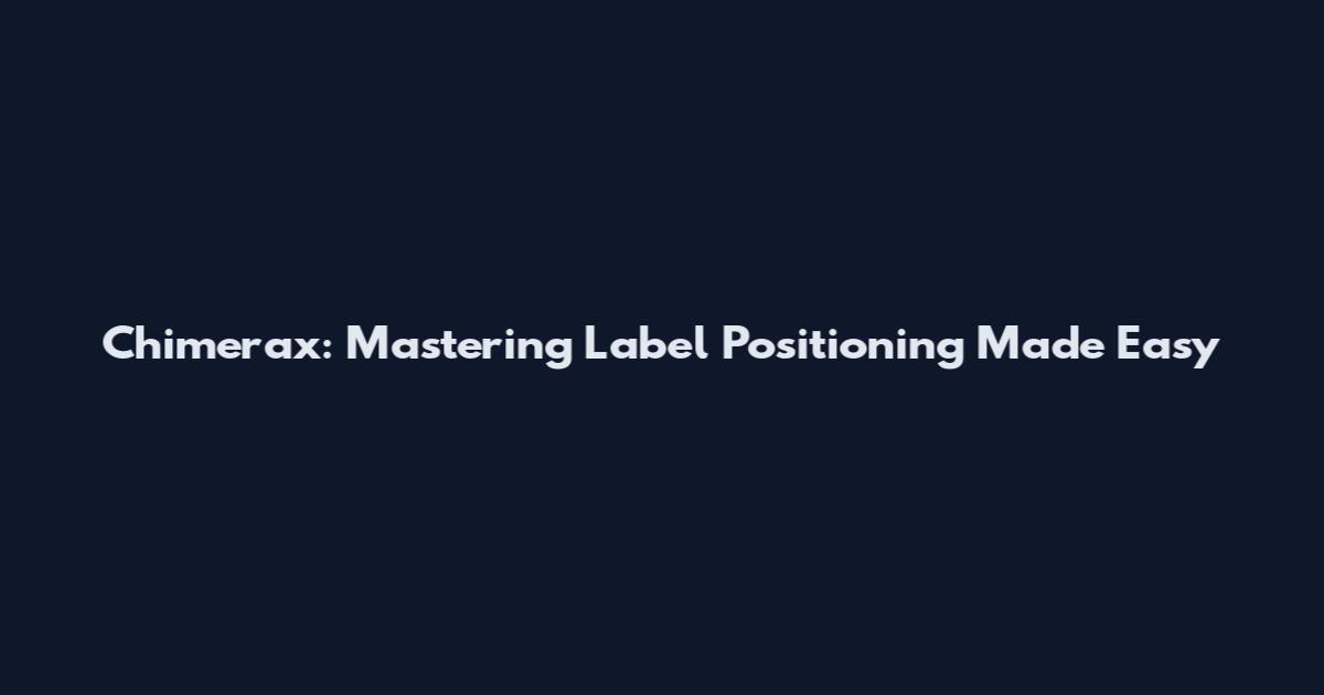 Chimerax: Mastering Label Positioning Made Easy
