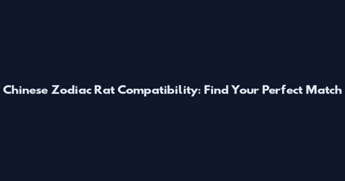 Chinese Zodiac Rat Compatibility: Find Your Perfect Match