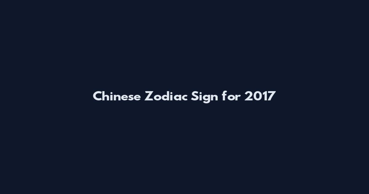 Chinese Zodiac Sign for 2017