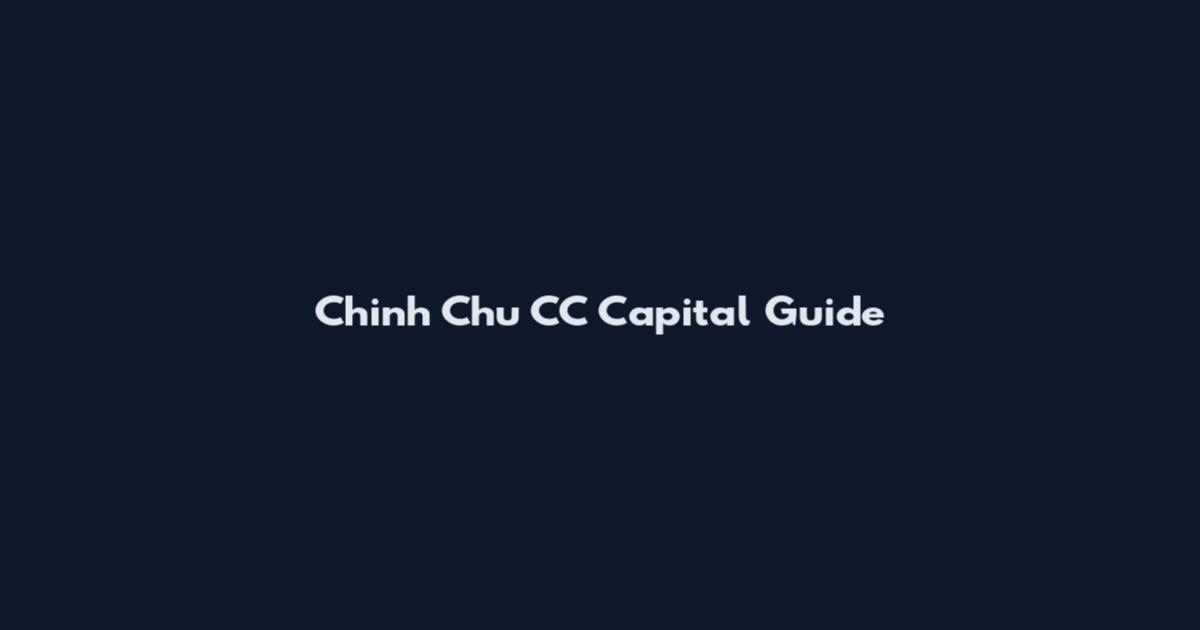 Chinh Chu CC Capital Guide